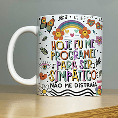 Arte Caneca Hoje eu me Programei Para ser Simpatico Não me Distraia Arquivo Png