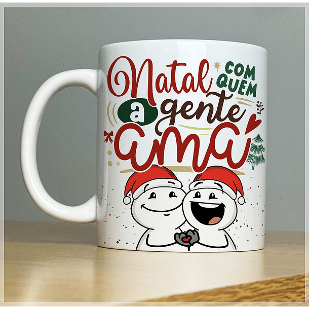 Arte Caneca Natal Com Quem A Gente Ama Arquivo Png 1
