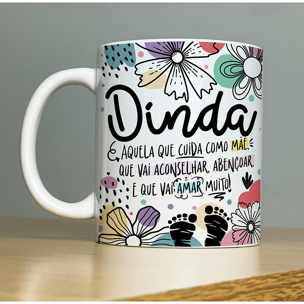 Arte Caneca Dinda Aquela que cuida como Mãe Flores Madrinha Arquivo Png