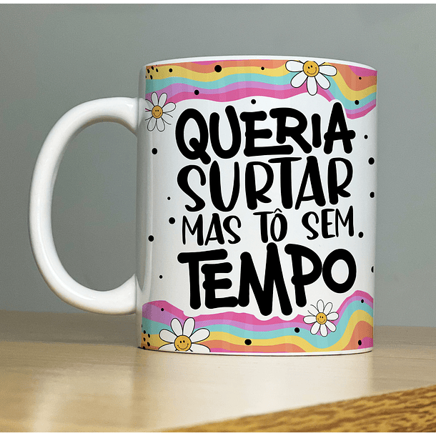 Arte Caneca Queria surtar Mas Tô sem Tempo Arquivo Png