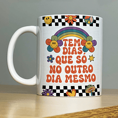 Arte Caneca Tem dias que só nó Outro dia Mesmo Arquivo Png