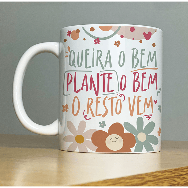 Arte Caneca Queria o Bem Plante o Bem O Resto Vem Motivacional Arquivo Png