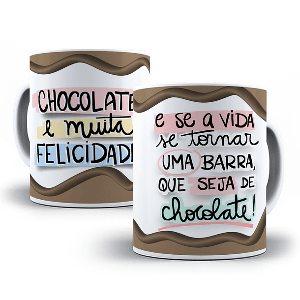 Arte Caneca Chocolate É Muita Felicidade E Se A Vida Se Torna Uma Barra Que Seja Chocolate!  Arquivo Png