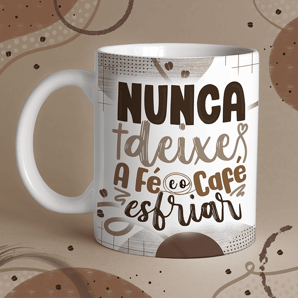 Arte Caneca Nunca Deixe a Fé e o Café Esfriar  Arquivo Png 2