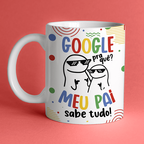 Arte Caneca Google Pra Quê Meu Pai Sabe Tudo! Arquivo Png