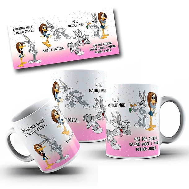 Arte Caneca Patolino você é muito curel... você é egoísta... Versão Feminina Pernalonga Png