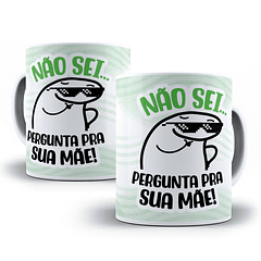 Arte Caneca Não Sei... Pergunta Pra Sua Mãe! Arquivo Png