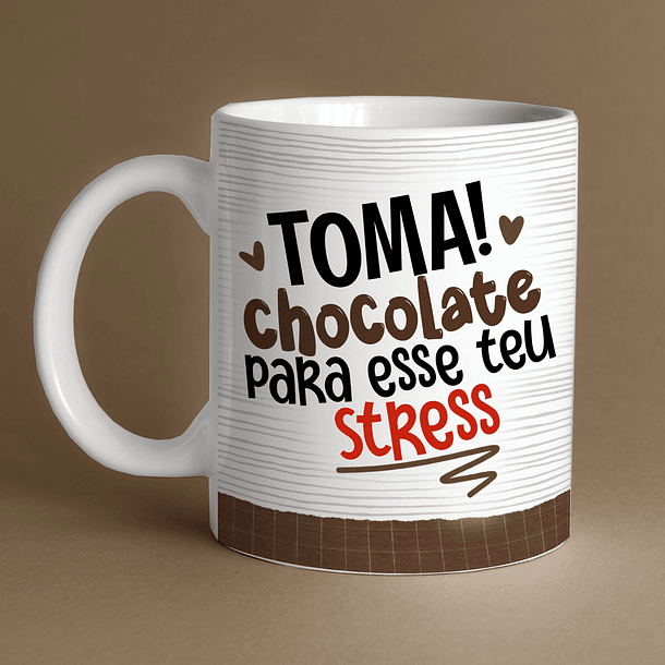 Arte Caneca Toma! Chocolate Para esse teu Stress Arquivo Png 2