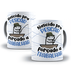 Arte Caneca Nascido Pra Pescar Forçado a Trabalhar Arquivo Png