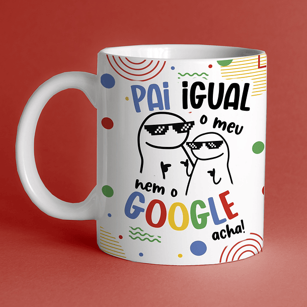 Arte Caneca Pai Igual O Meu Nem O Google Acha! Arquivo Png