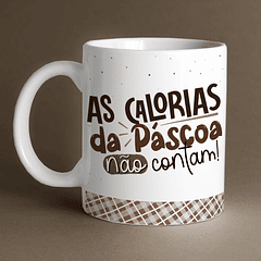 Arte Caneca As Calorias da Páscoa Não Contam! Arquivo Png