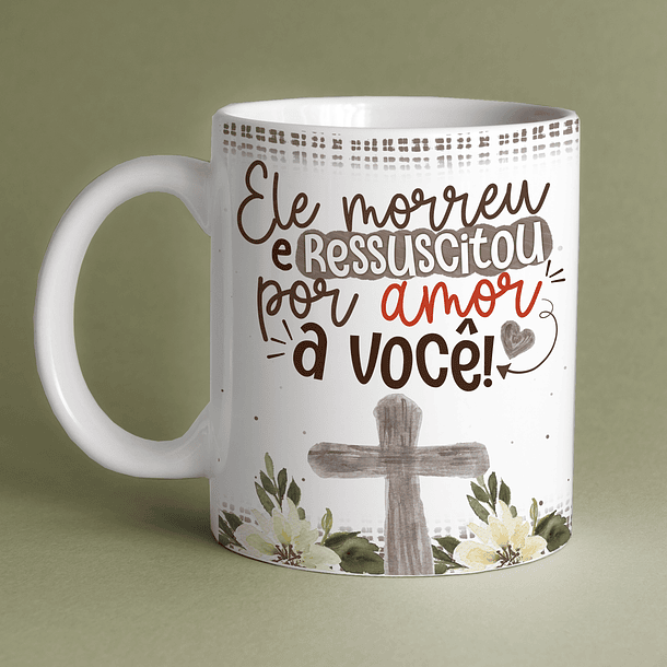 Arte Caneca Ele Morreu E Ressuscitou Por Amor a Você  Arquivo Png