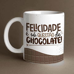 Arte Caneca Felicidade É Só Questão de Chocolate! Arquivo Png