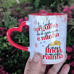 Artes Caneca Eu tenho orgulho de dizer que é minha a mais linda rainha Arquivo Editável 