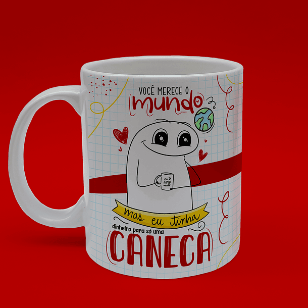 Arte Caneca Você Merece O Mundo Mas Eu Tinha Dinheiro Para Só Uma Caneca Arquivo Png