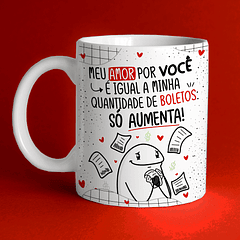 Arte Caneca Meu Amor Por Você É Igual A Minha Quantidade de Boletos Só Aumenta! Arquivo Png