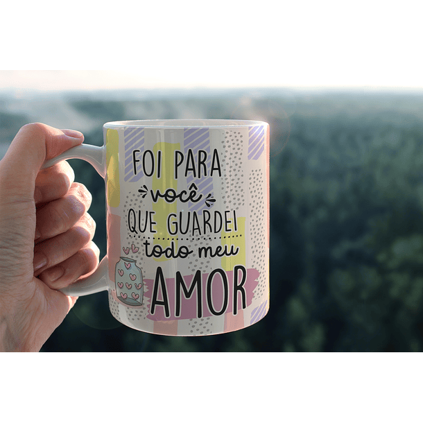 Arte Caneca Foi Para Você Que Guardei Todo Meu Amor Love Arquivo Png 1