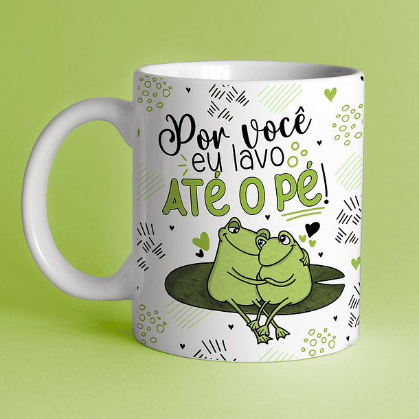 Arte Caneca Por Você Eu Lavo Até O Pé Arquivo Png