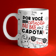 Arte Caneca Por Você Meu Coração Não Bate, Ele Capota! Arquivo Png