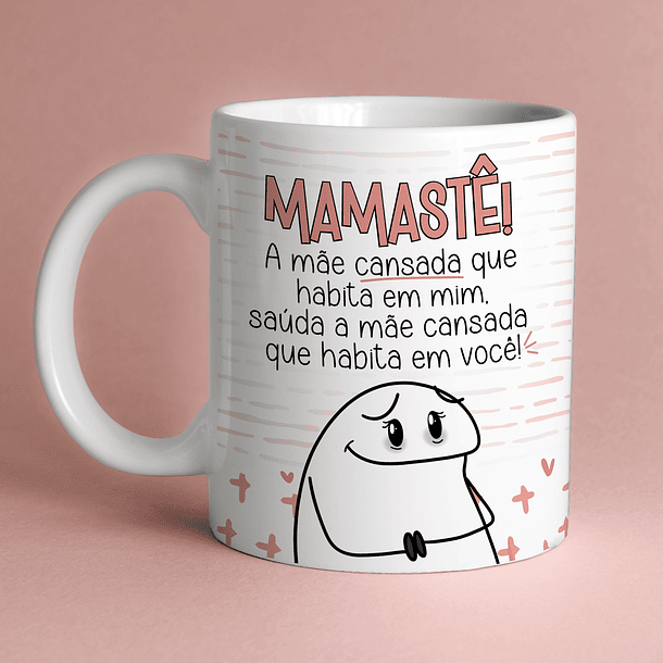 Arte Caneca Mamastê! A Mãe Cansada Que Hábita em Mim, Saúda a Mãe Cansada Que Habita Em Você! Arquivo Png