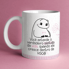 Arte Caneca Você Entende o Verdadeiro Sentido Da Vida, Quando Ele Cresce Dentro De Você!  Arquivo Png