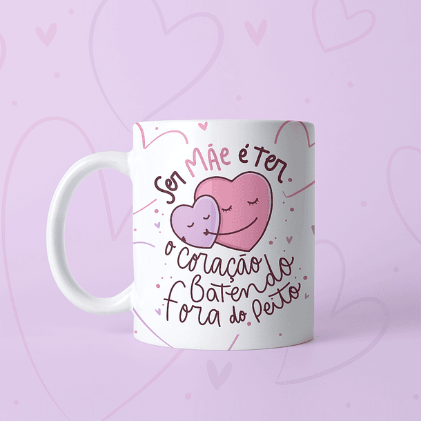 Arte Caneca Ser Mãe É Ter O Coração Batendo Fora do Peito Arquivo Png