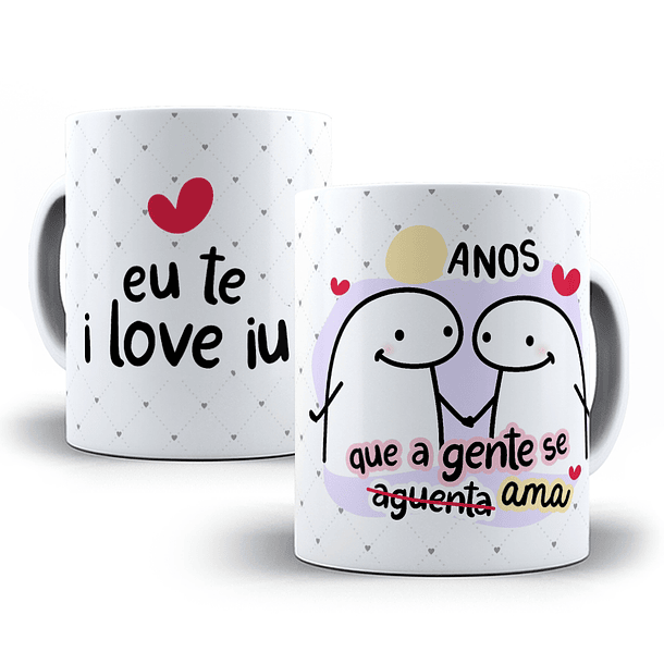 Arte Caneca Eu Te I Love Iu Anos Que A Gente Se Aguenta Ama Arquivo Png