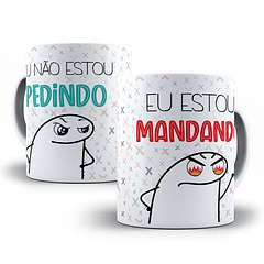Arte Caneca Não Estou Pedindo Eu Estou Mandando  Arquivo Png