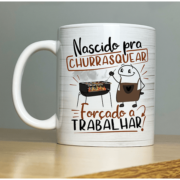 Arte Caneca Nascido Pra Churrasquear Forçado a Trabalhar Arquivo Png
