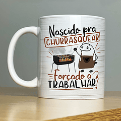 Arte Caneca Nascido Pra Churrasquear Forçado a Trabalhar Arquivo Png