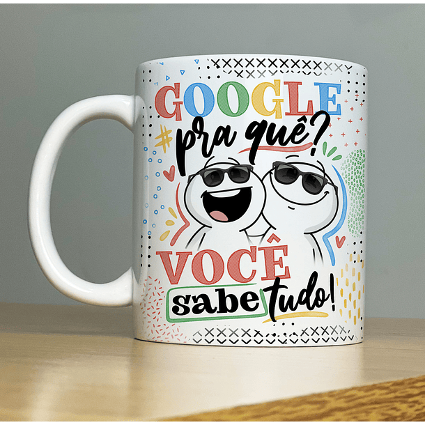 Arte Caneca Google Pra Quê Você Sabe Tudo! AT Arquivo Png