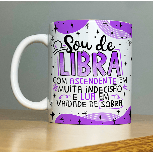 Arte Caneca Sou De Libra Com Ascedente Em Muita Indecisão E Lua Em Vaidade de Sorrir Arquivo Png 1