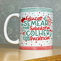 Arte Caneca Educar Semear Com Sabedoria É Colher Com Paciência Arquivo Png