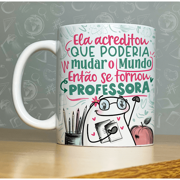 Arte Caneca Ela Acreditou Que Poderia Mudar o Mundo Então Se Tornou Professora Incluso Versa Masculina Arquivo Png 1