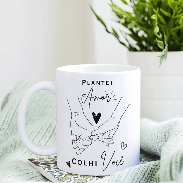Artes Caneca Plantei AMOR, colhi VOCÊ em Png  1