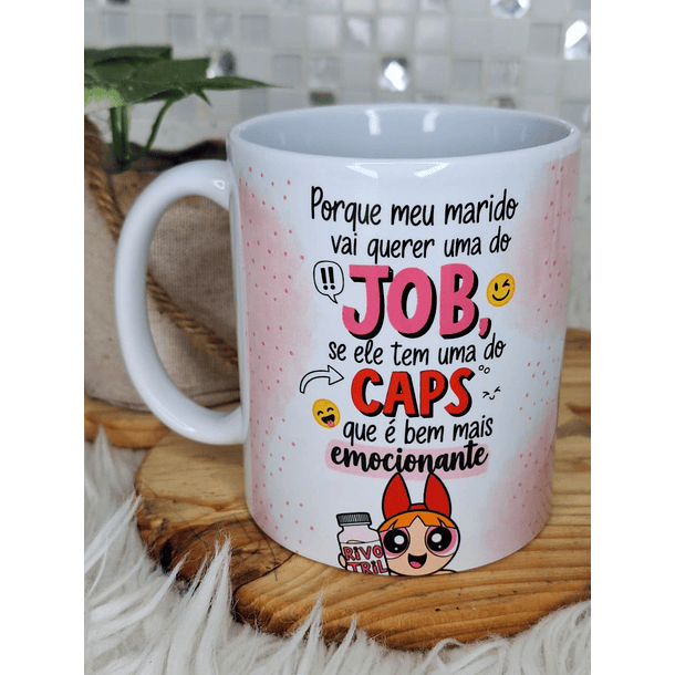 3 Artes para Caneca Porque meu marido vai querer uma do Job se ele tem uma do Caps que é bem mais emocionante Meninas Super Poderosas Arquivo em Png   2