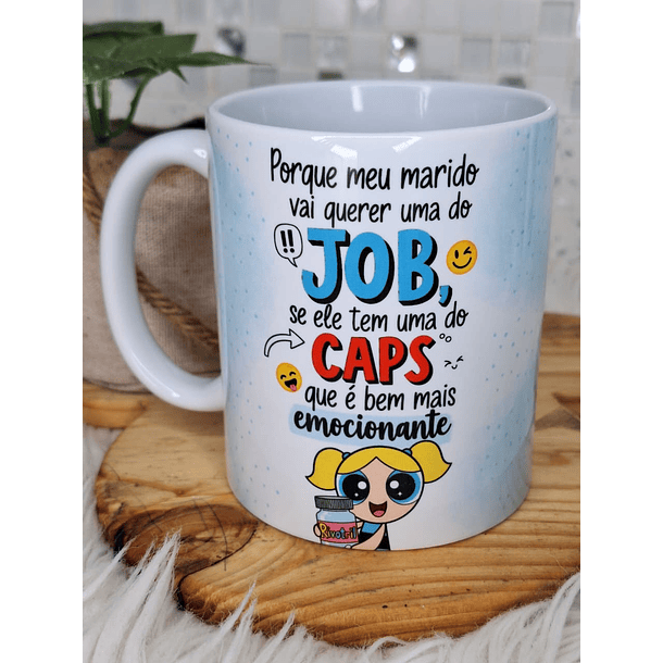 3 Artes para Caneca Porque meu marido vai querer uma do Job se ele tem uma do Caps que é bem mais emocionante Meninas Super Poderosas Arquivo em Png   3