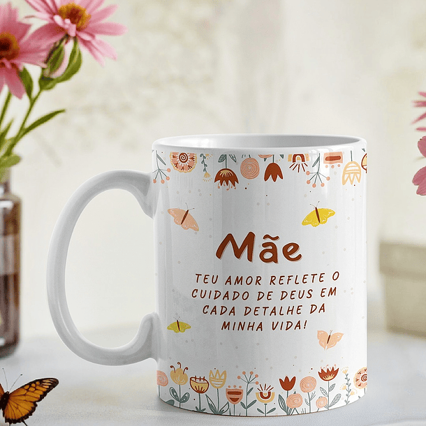 Artes Caneca Mãe, teu amor reflete o cuidado de Deus em cada detalhe da minha vida Arquivo em Jpg 