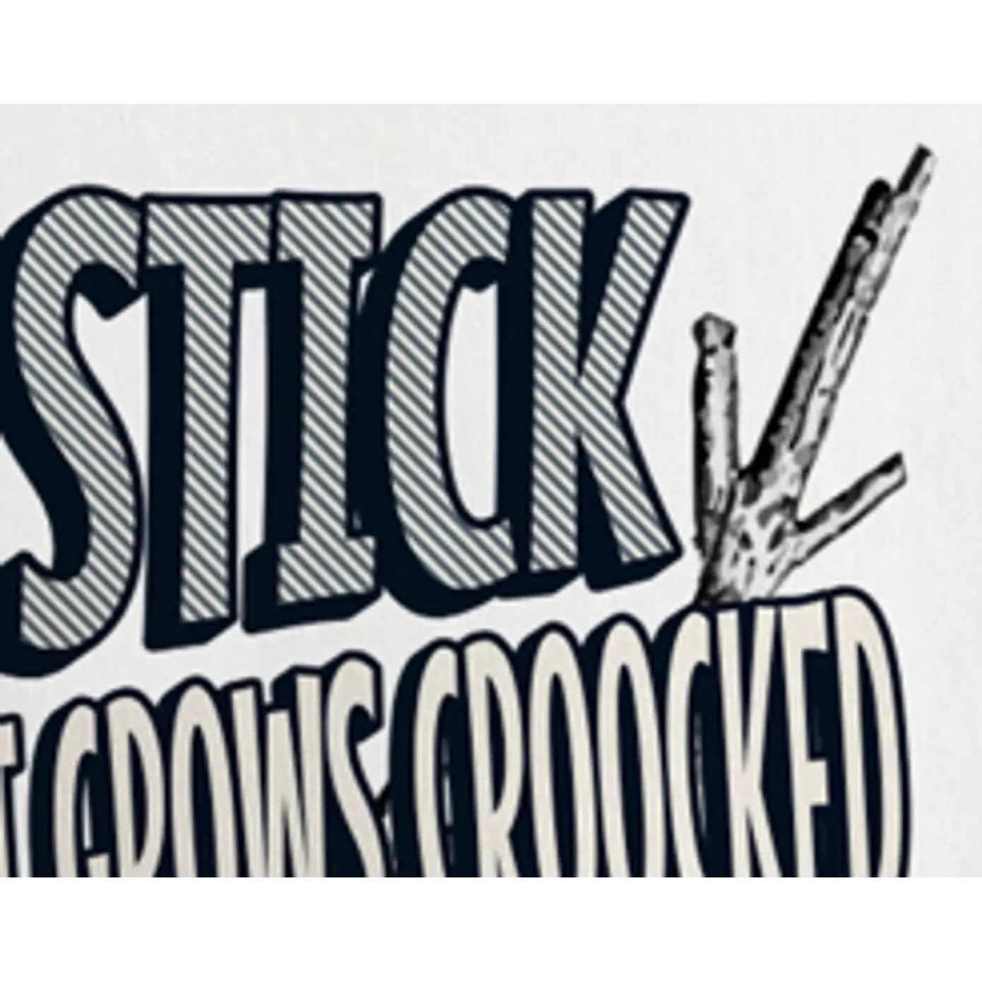 A stick that grows croocked will never straighten out  3