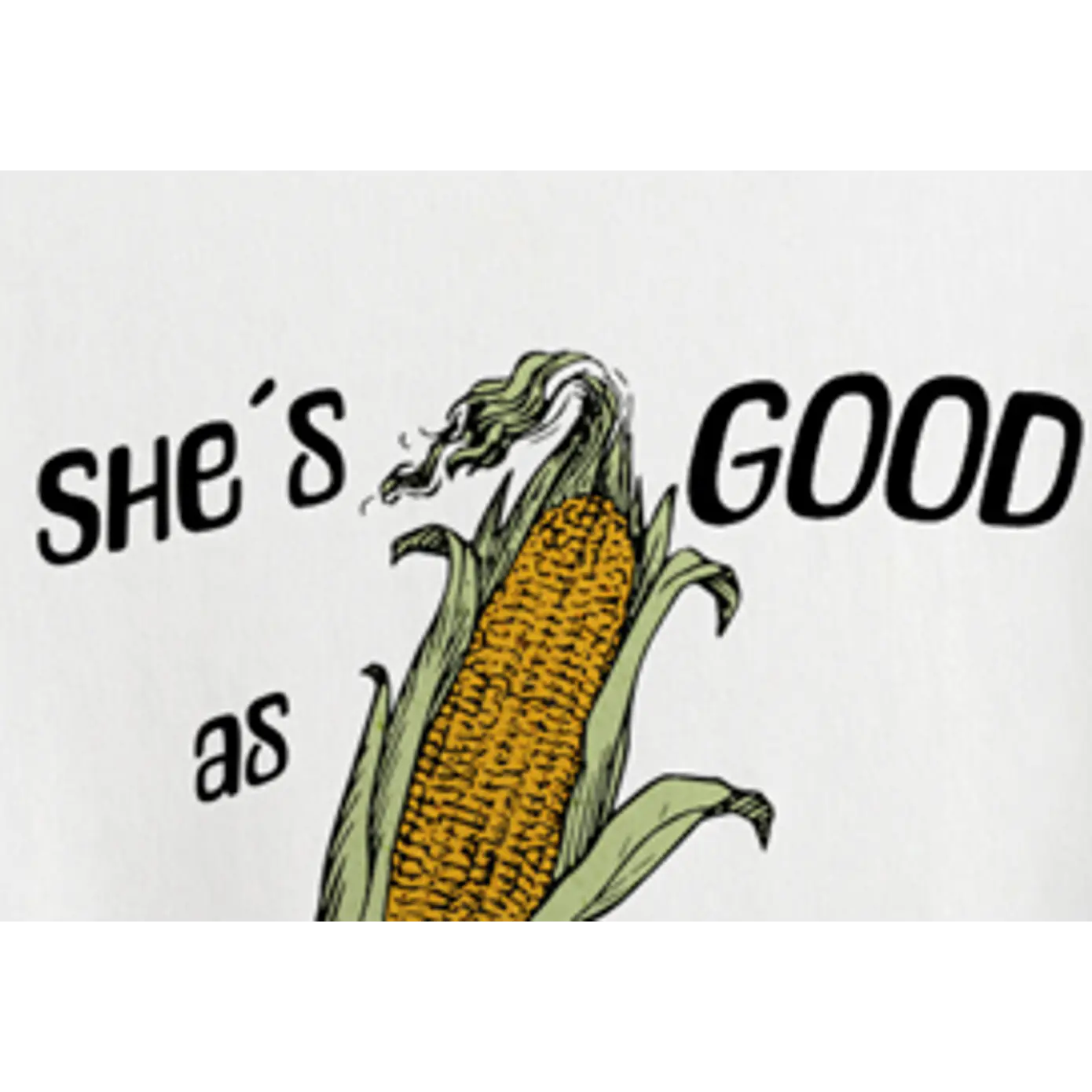 She's good as corn 3