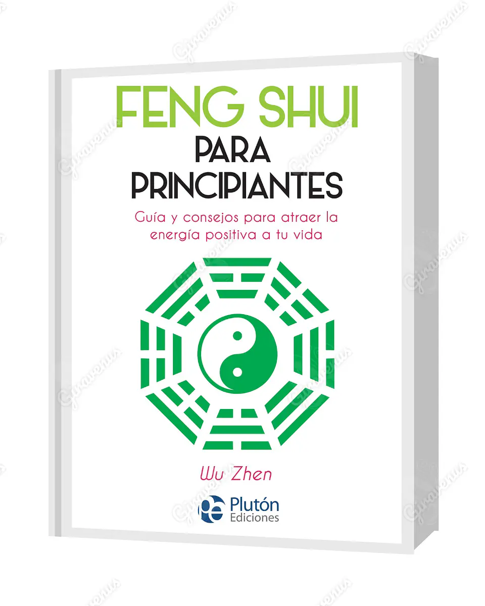Feng Shui Para Principiantes: Guía y consejos para atraer la energía positiva a tu vida - Wu Zhen - Plutón Ediciones 1