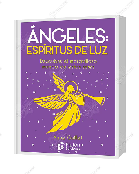 Ángeles Espíritus De Luz: Descubre el maravilloso mundo de estos seres - Anne Guillet - Plutón Ediciones