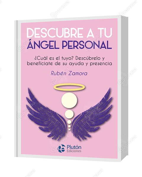 Descubre A Tu Ángel Personal: ¿Cuál es el tuyo? Descúbrelo y benefíciate de su ayuda y presencia - Rubén Zamora - Plutón Ediciones