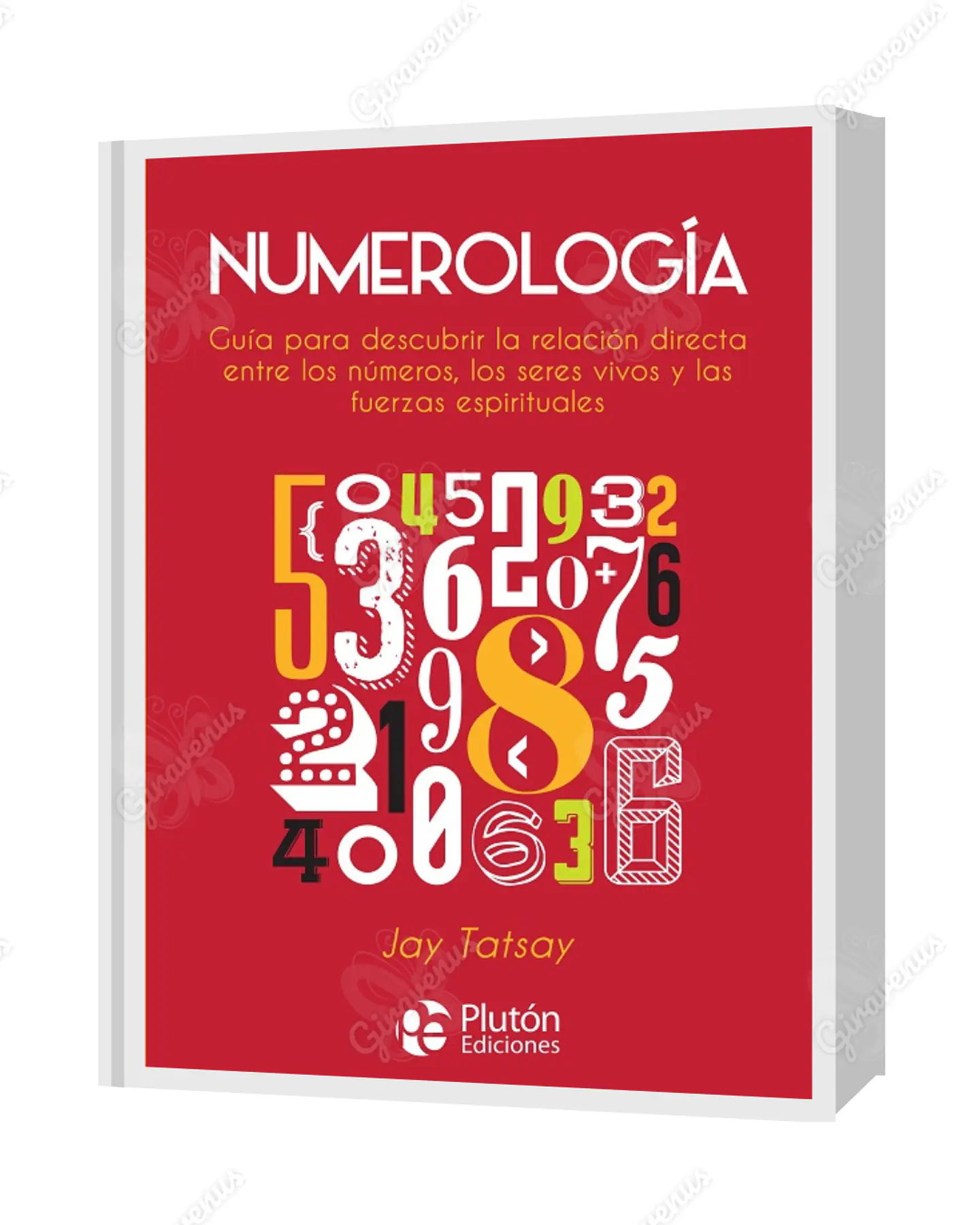 Numerología: Guía para descubrir la relación directa entre los números, los seres vivos y las fuerzas espirituales - Jay Tatsay - Plutón Ediciones  1