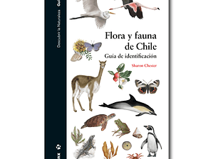 Flora y Fauna de Chile - Guía de Identificación - Sharon Chester