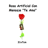 1 Rosa Artificial "TE AMO"