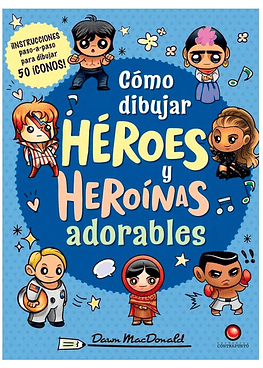 Como Dibujar Heroes Y Heroinas Adorables