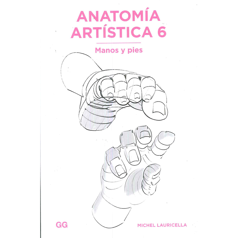 Anatomia Artistica 6 - Manos Y Pies