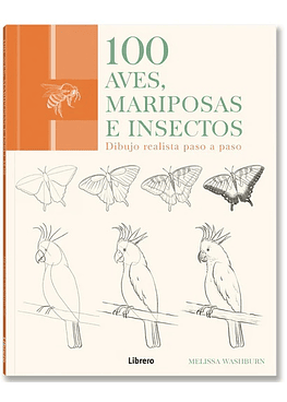 Dibujo Realista Paso A Paso - 100 Aves, Mariposas E Insectos