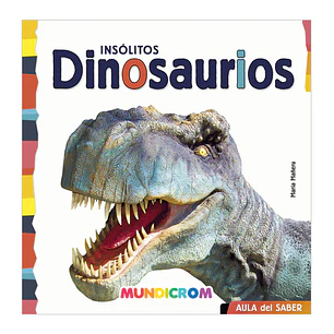 Mundicrom – Insólitos Dinosaurios Libro Educativo Tapa Dura